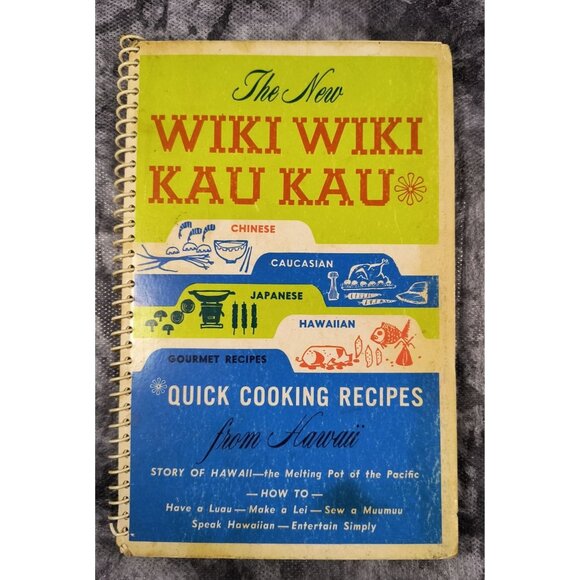The New Wiki Wiki Kau Kau Cookbook Quick Cooking Recipes From Hawaii 1964 Spiral - Picture 1 of 4